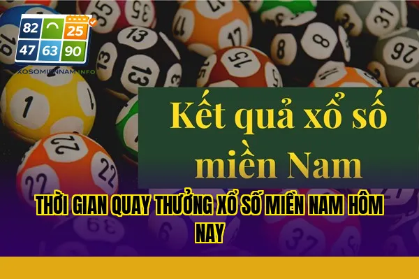 Thời gian quay thưởng xổ số miền Nam hôm nay