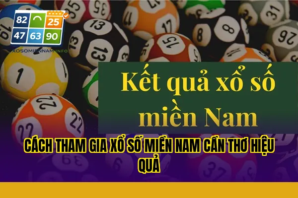 Cách tham gia xổ số miền Nam Cần Thơ hiệu quả