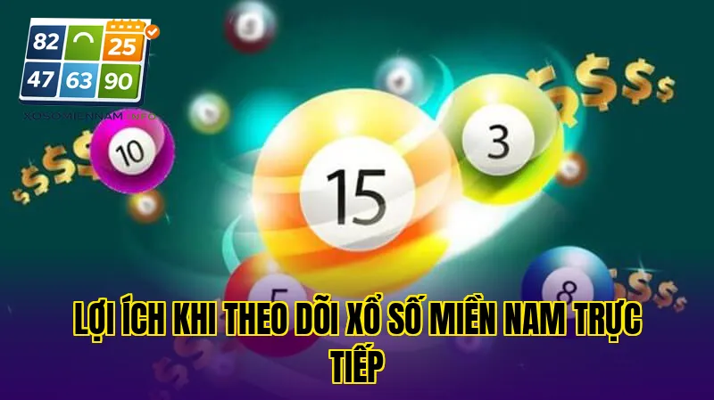 Lợi ích khi theo dõi xổ số miền Nam trực tiếp