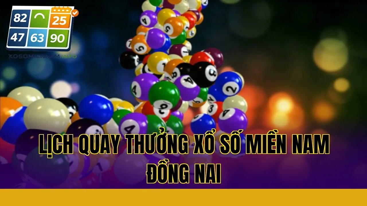 Lịch quay thưởng xổ số miền Nam Đồng Nai