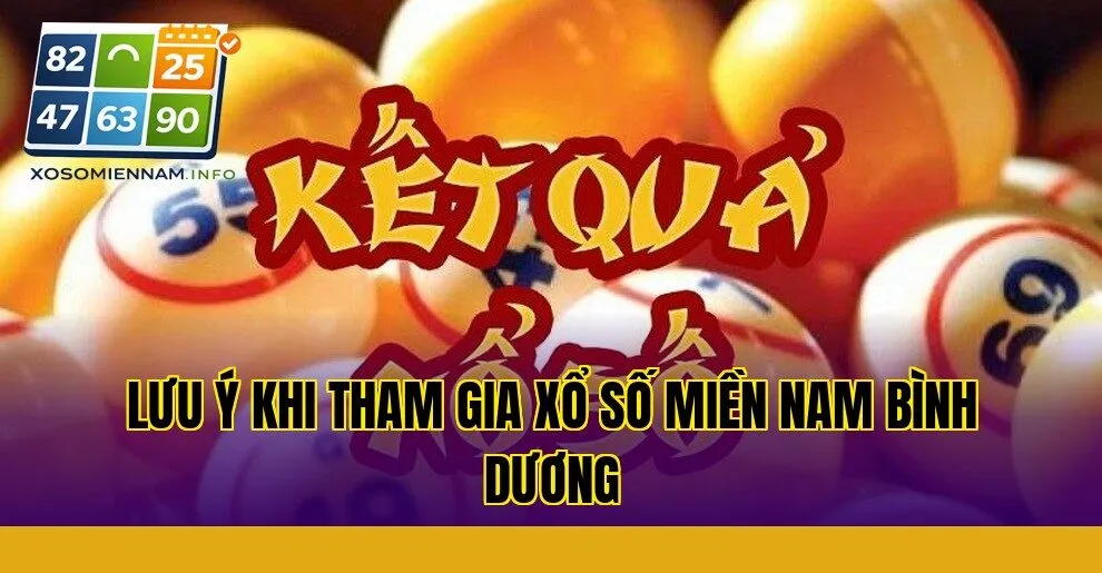 Lưu ý khi tham gia xổ số miền Nam Bình Dương