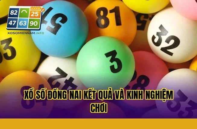 Xổ số Đồng Nai kết quả và kinh nghiệm chơi