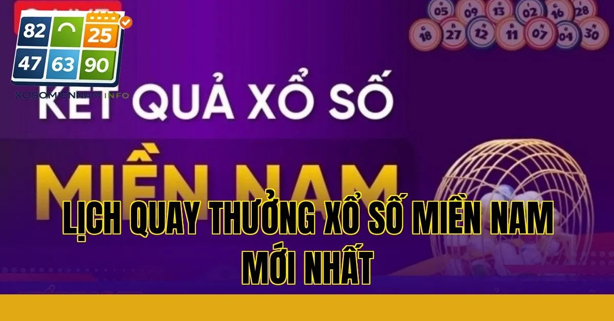 Lịch quay thưởng xổ số miền Nam mới nhất