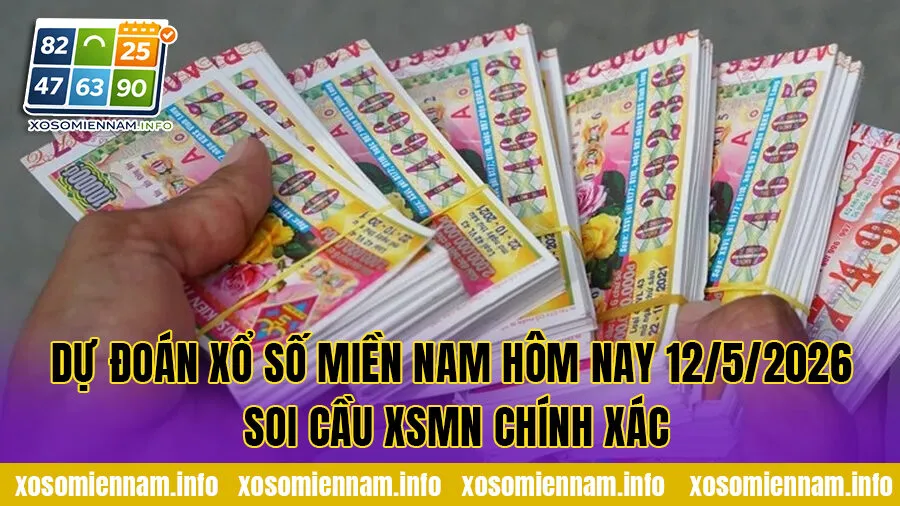 Dự đoán xổ số Miền Nam hôm nay 12/5/2026 - Soi cầu XSMN chính xác