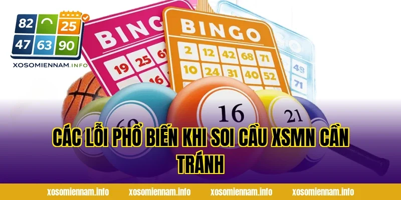Các Lỗi Phổ Biến Khi Soi Cầu XSMN Cần Tránh