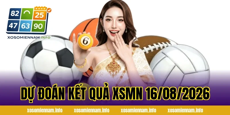 Dự Đoán Kết Quả XSMN 16/08/2026