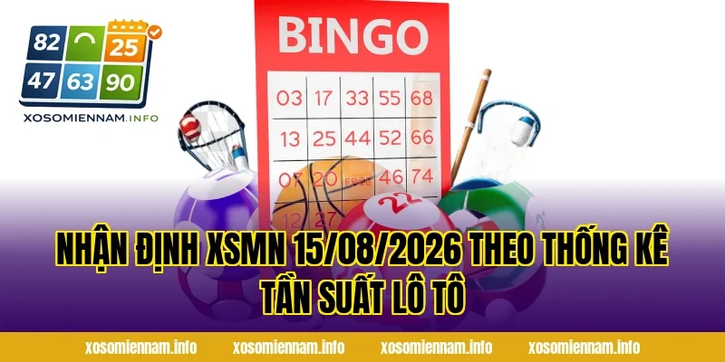 Nhận Định XSMN 15/08/2026 theo thống kê tần suất lô tô