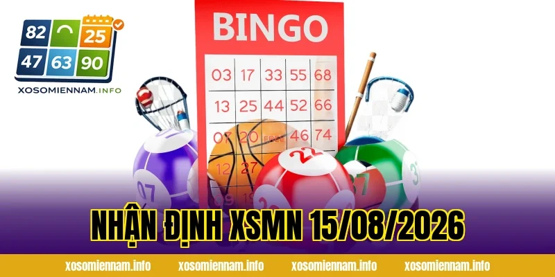 Nhận Định XSMN 15/08/2026