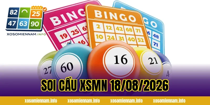 Soi Cầu XSMN 18/08/2026